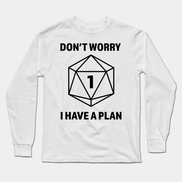 Don't worry I have a plan (Natural 1) Dungeons and Dragons Player Long Sleeve T-Shirt by Wandering Wizard Gifts